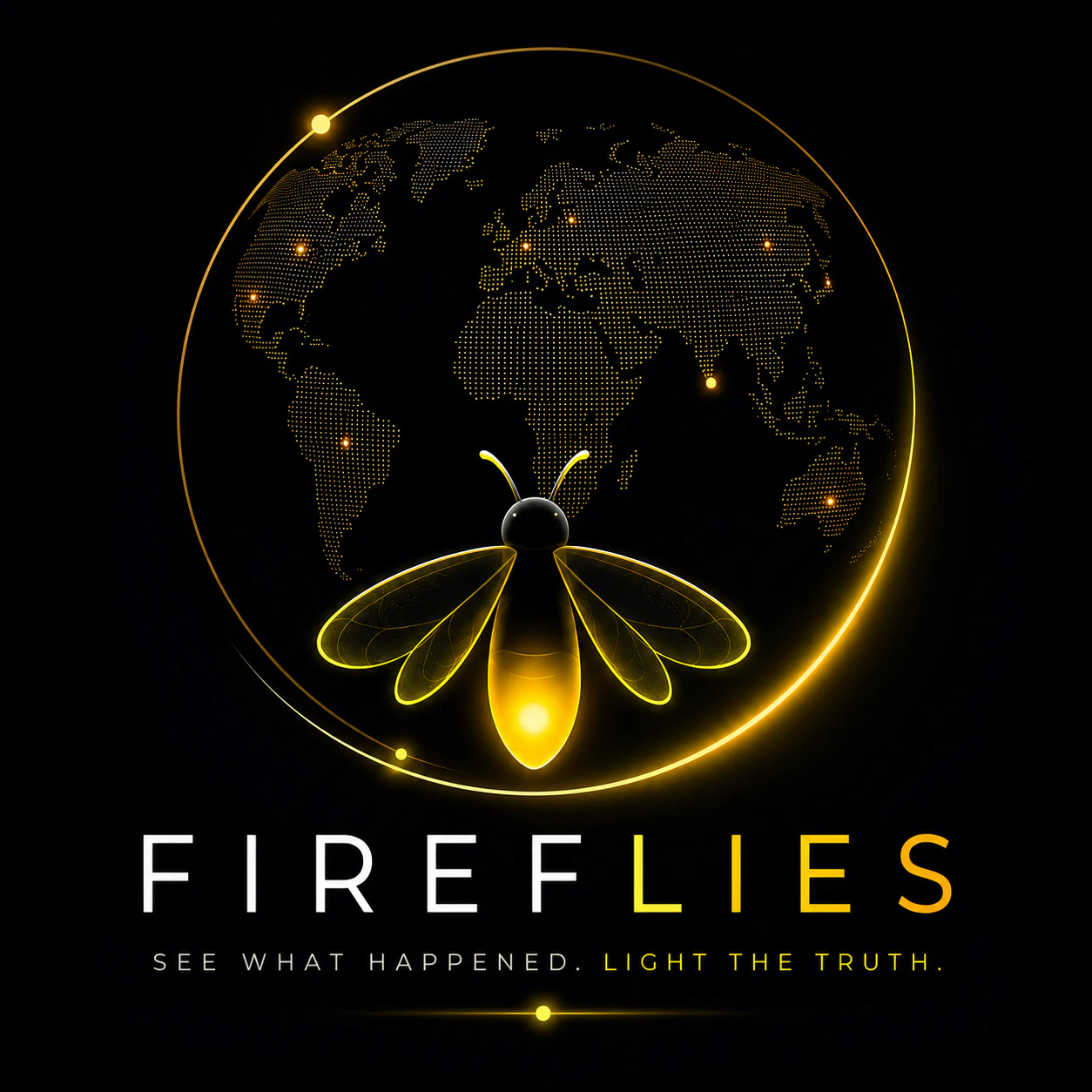 Fireflies logo: a glowing firefly beneath a dotted world map, with the words See what happened. Light the truth.